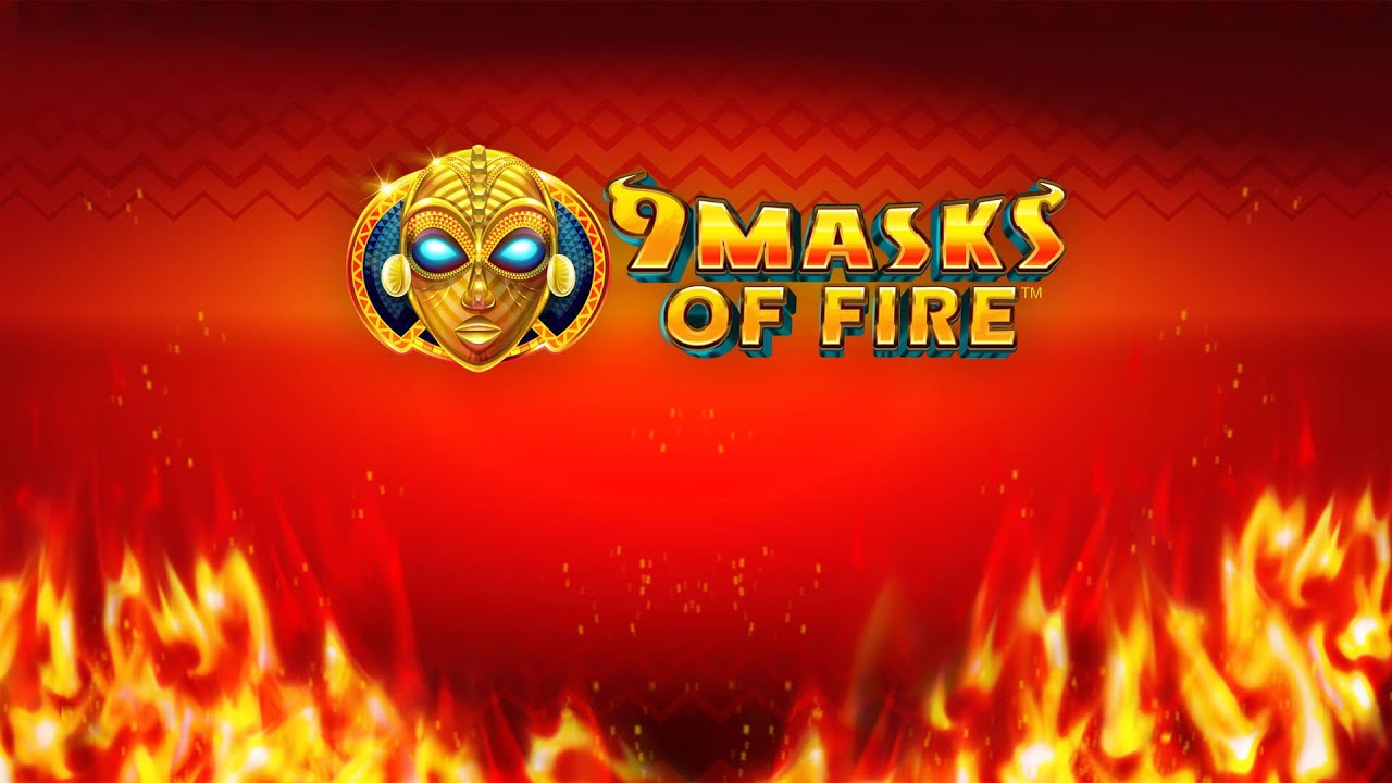 Make bets on 9 masks of fire in a simple way